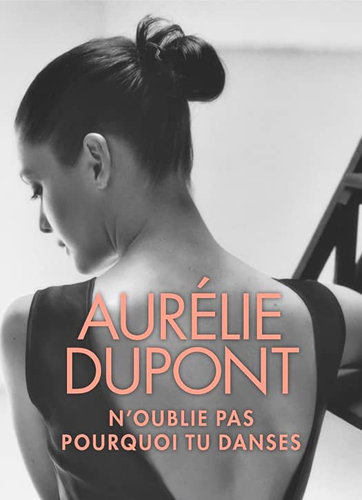 N'oublie pas pourquoi tu danses de Aurélie Dupont