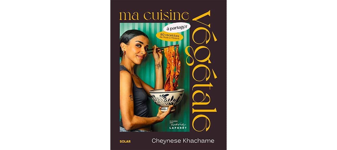 Ma cuisine végétale Cheynese Khachame