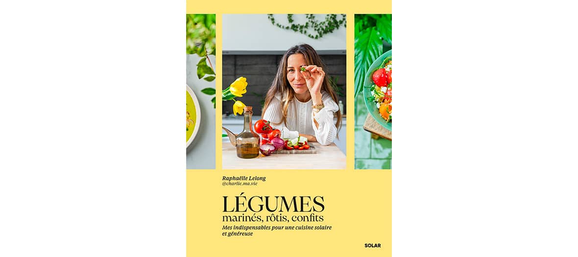 Recipe book from Raphaelle Lelong  Légumes marinés, rôtis, confits. 